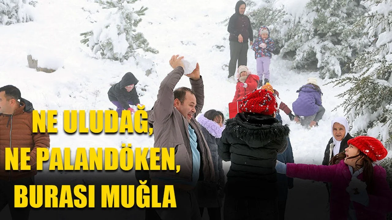 Ne Uludağ, Ne Palandöken, Burası Muğla