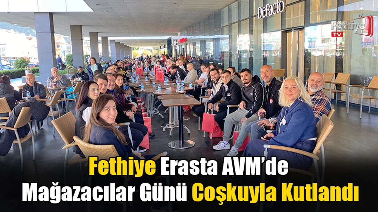 Fethiye Erasta AVM’de Mağazacılar Günü Coşkuyla Kutlandı