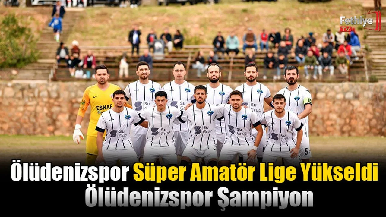Ölüdenizspor, Süper Amatör Lige Yükseldi