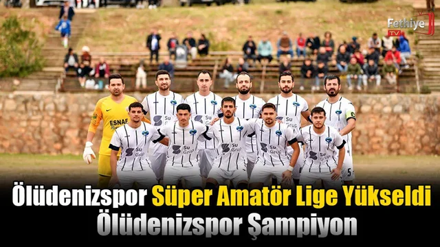Ölüdenizspor, Süper Amatör Lige Yükseldi