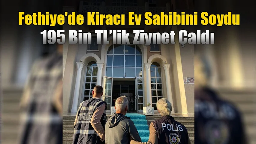 Fethiye'de Kiracı Ev Sahibini Soydu