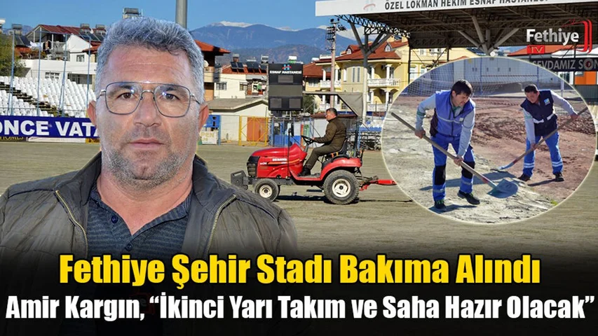 Fethiye Şehir Stadı Bakıma Alındı