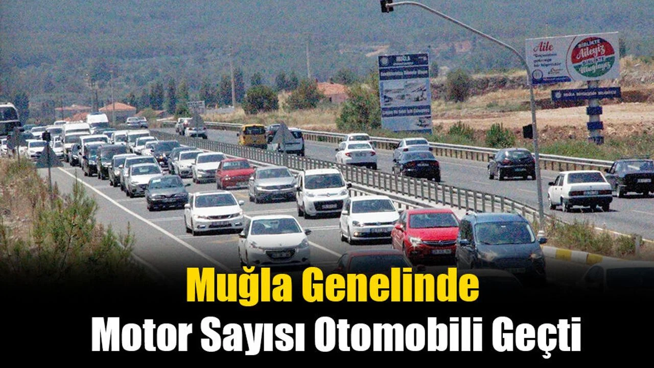 Muğla Genelinde Motor Sayısı Otomobili Geçti