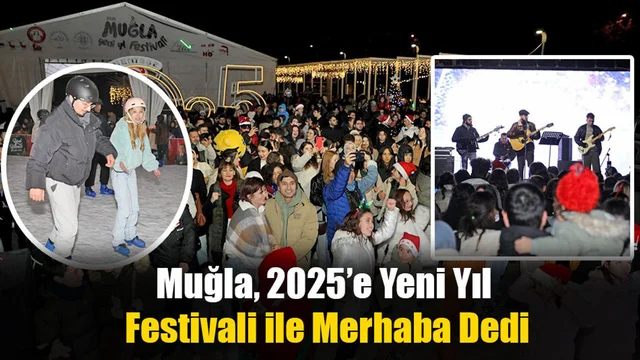 Muğla, 2025’e Yeni Yıl Festivali ile Merhaba Dedi