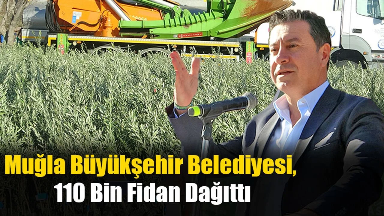 Muğla Büyükşehir Belediyesi, 110 Bin Fidan Dağıttı