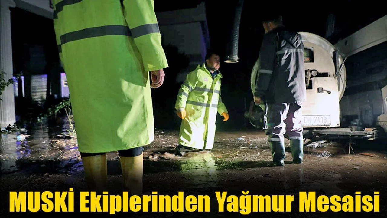 MUSKİ Ekiplerinden Yağmur Mesaisi
