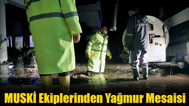 MUSKİ Ekiplerinden Yağmur Mesaisi