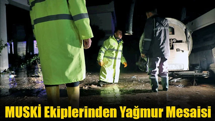 MUSKİ Ekiplerinden Yağmur Mesaisi