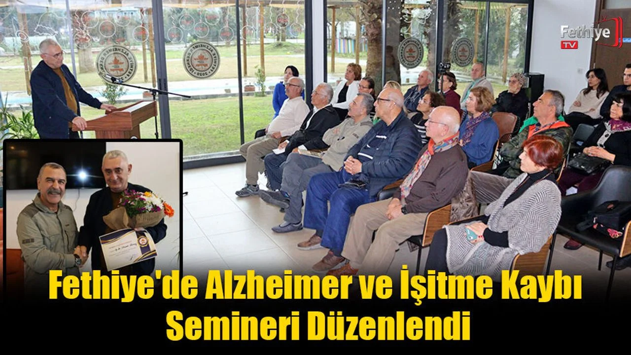 Fethiye'de Alzheimer ve İşitme Kaybı Semineri Düzenlendi
