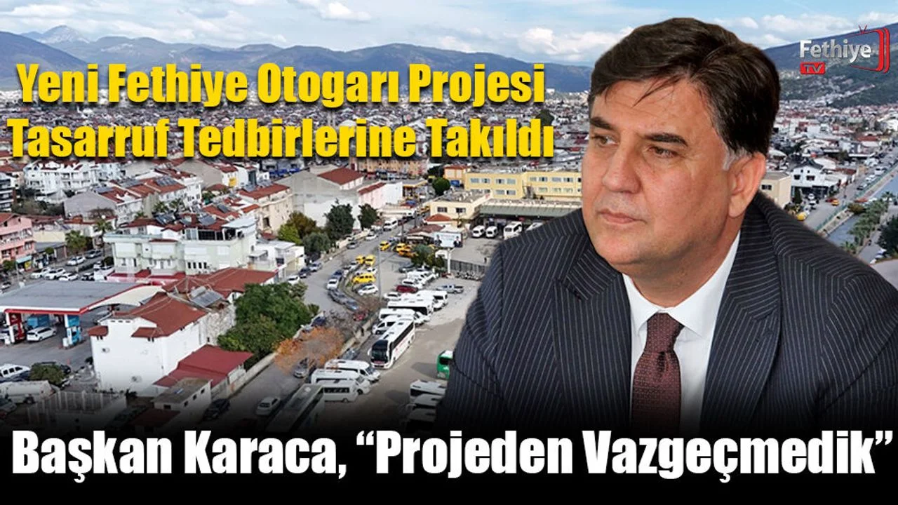 Yeni Fethiye Otogarı Projesi Tasarruf Tedbirlerine Takıldı