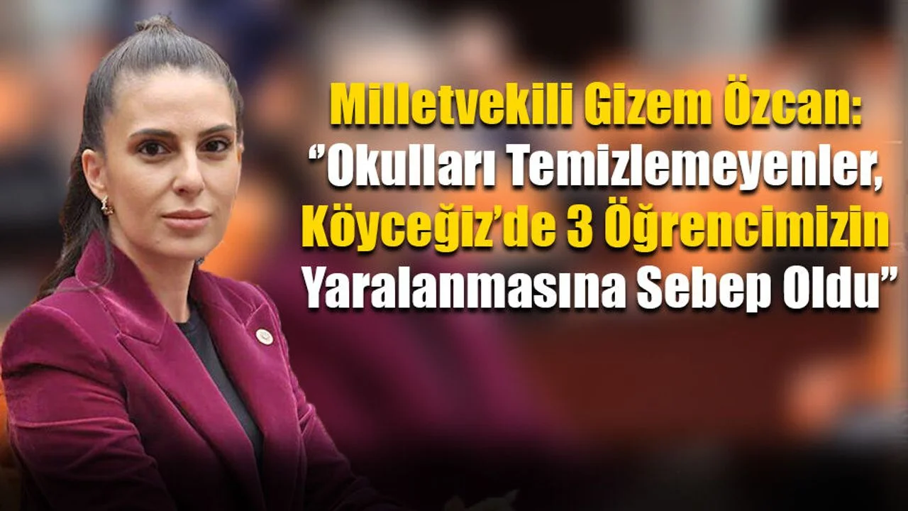 Milletvekili Özcan; “Okullarımız Deprem Olmadan Yıkılacak Hale Gelmiş”