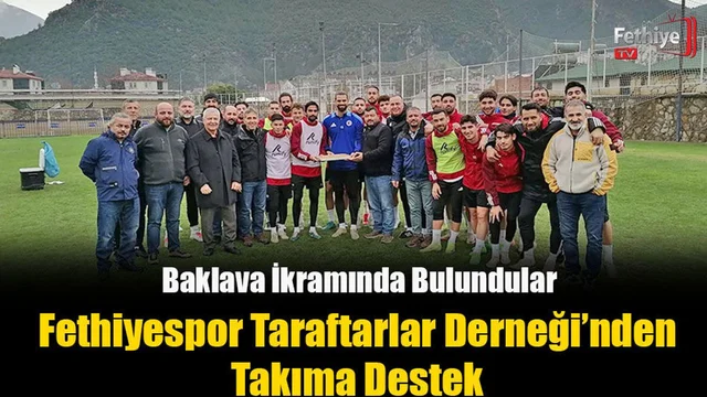 Fethiyespor Taraftarlar Derneği'nden Takıma Destek