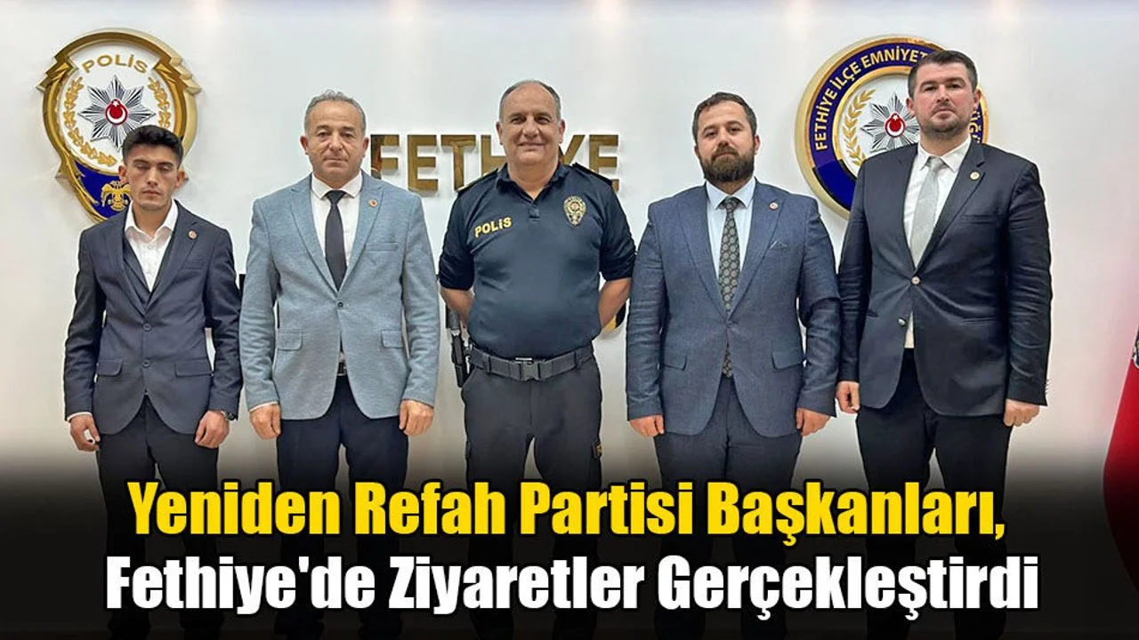 Yeniden Refah Partisi Başkanları, Fethiye'de Ziyaretler Gerçekleştirdi