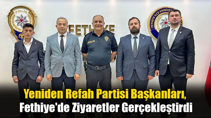 Yeniden Refah Partisi Başkanları, Fethiye'de Ziyaretler Gerçekleştirdi
