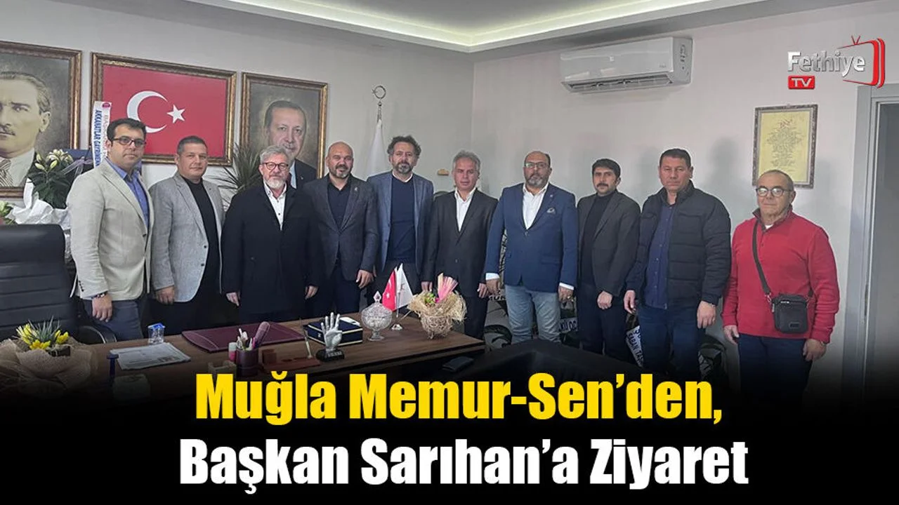 Muğla Memur-Sen’den, Başkan Sarıhan’a Ziyaret