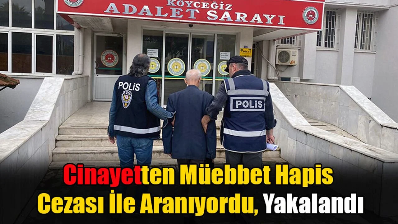 Cinayetten Müebbet Hapis Cezası İle Aranıyordu, Yakalandı