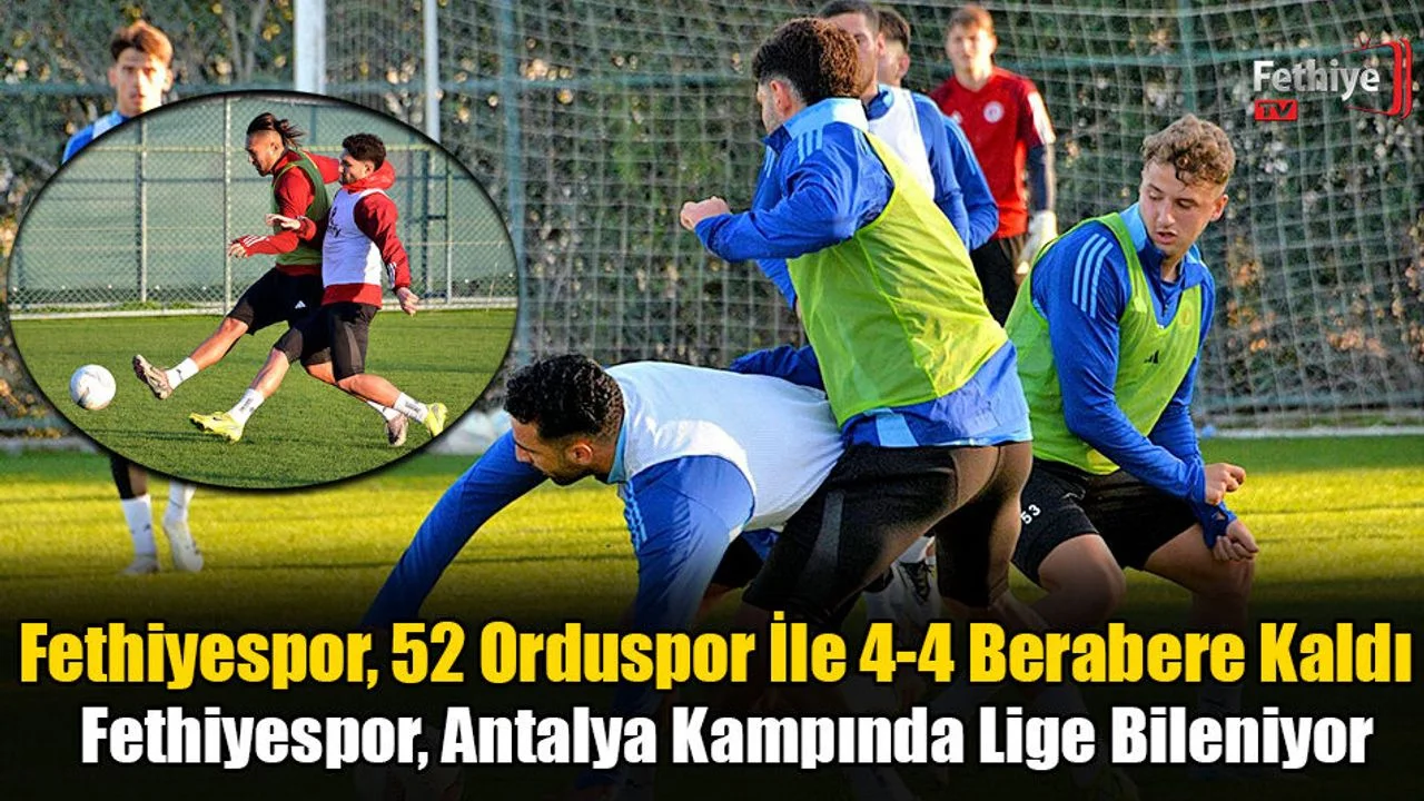 Fethiyespor, 52 Orduspor İle 4-4 Berabere Kaldı