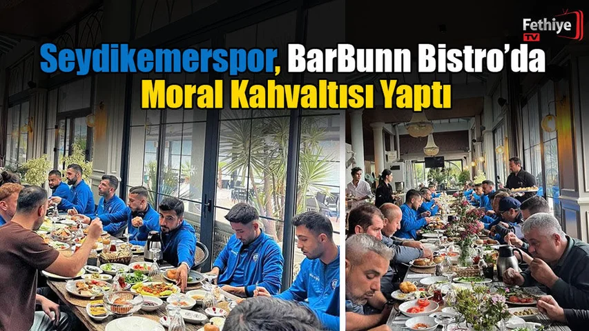 Seydikemerspor, BarBunn Bistro’da Moral Kahvaltısı Yaptı