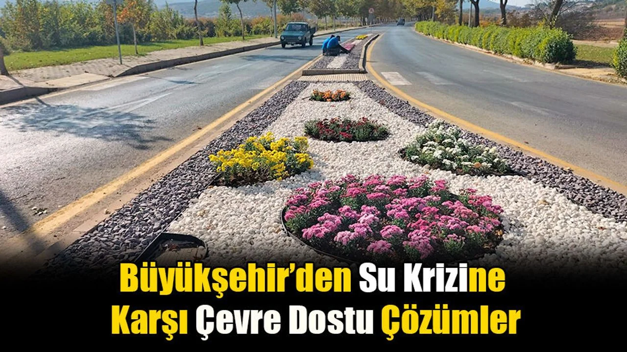 Büyükşehir’den Su Krizine Karşı Çevre Dostu Çözümler