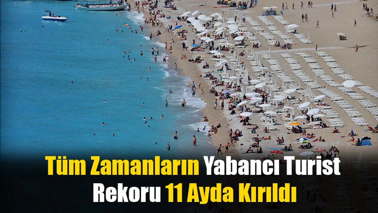 Tüm Zamanların Yabancı Turist Rekoru 11 Ayda Kırıldı