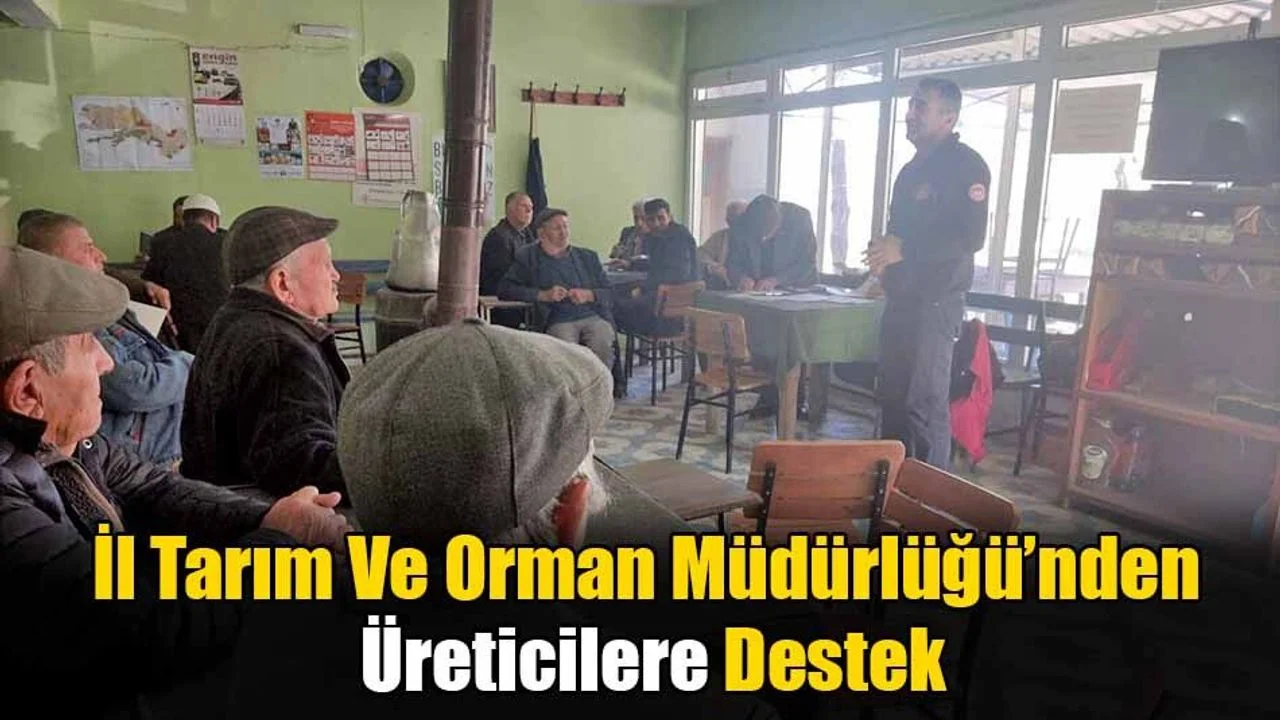 İl Tarım Ve Orman Müdürlüğü’nden Üreticilere Destek