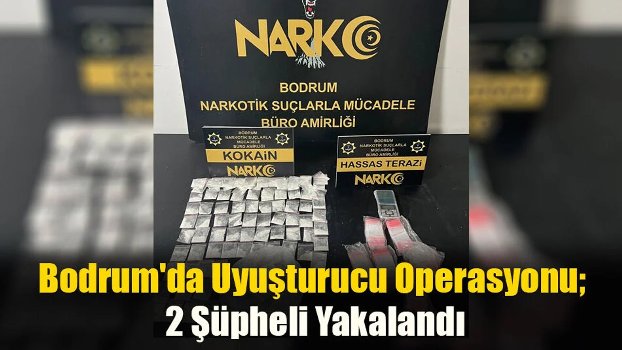 Bodrum'da Uyuşturucu Operasyonu; 2 Şüpheli Yakalandı