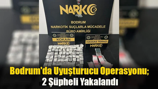 Bodrum'da Uyuşturucu Operasyonu; 2 Şüpheli Yakalandı