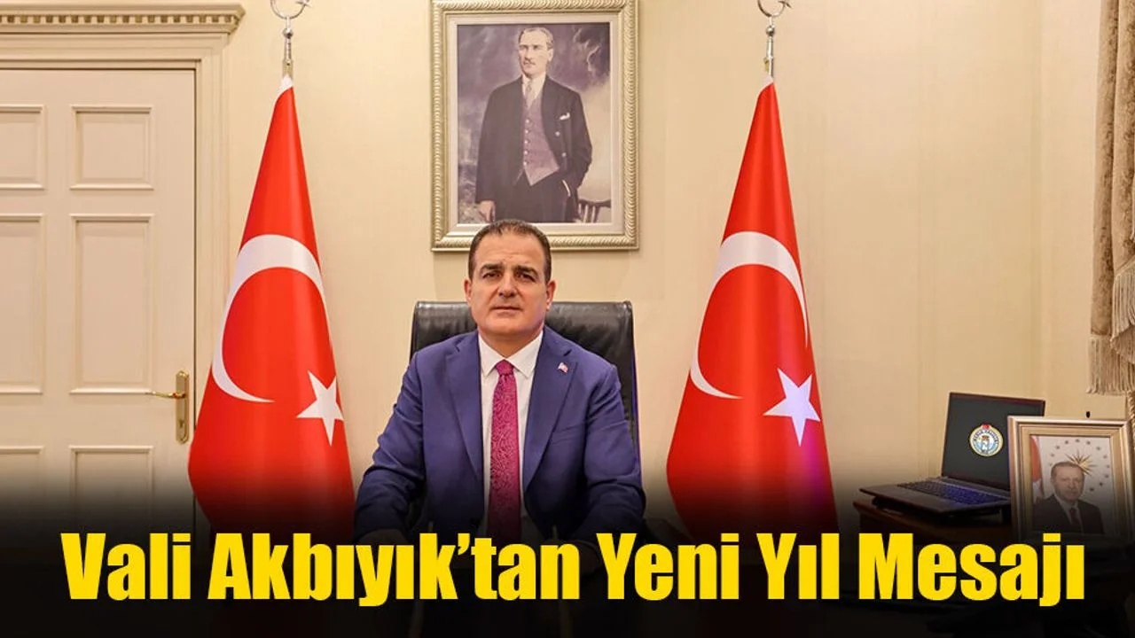 Vali Akbıyık’tan Yeni Yıl Mesajı