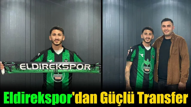 Eldirekspor'dan Güçlü Transfer