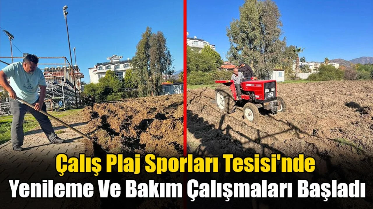 Çalış Plaj Sporları Tesisi’nde Yenileme Çalışmaları Başladı