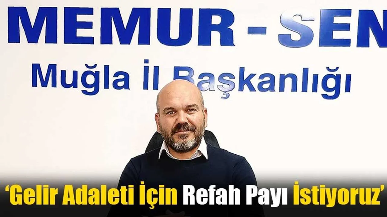 ‘Gelir Adaleti İçin Refah Payı İstiyoruz’