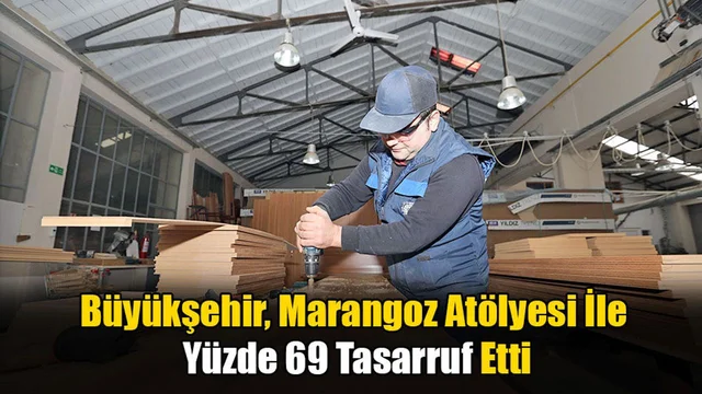 Büyükşehir, Marangoz Atölyesi İle Yüzde 69 Tasarruf Etti