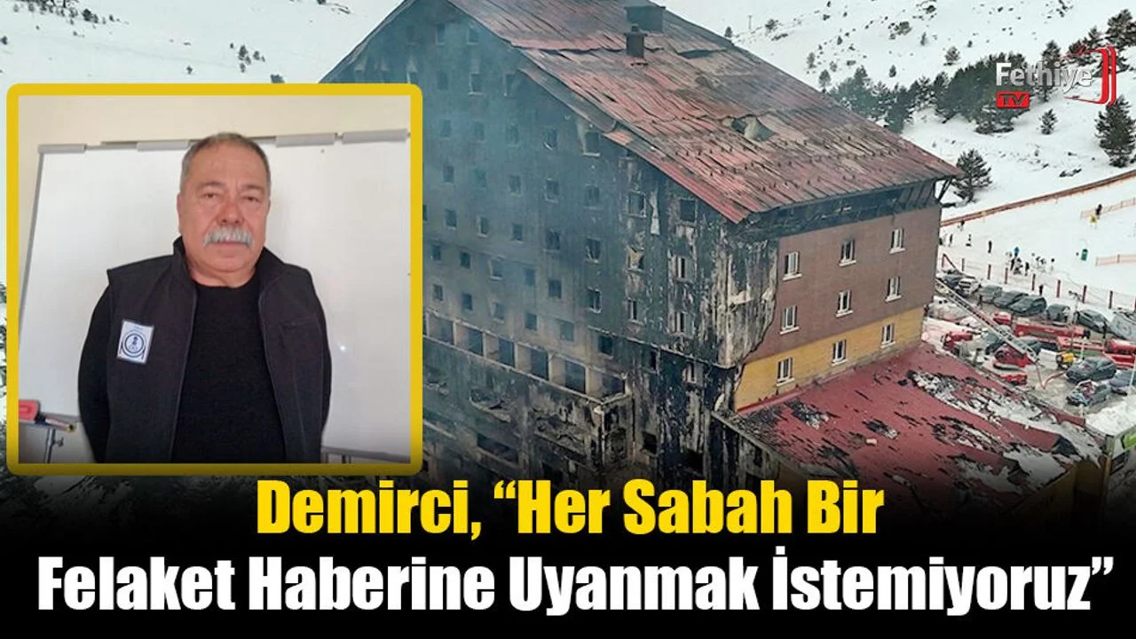 Demirci, “Her Sabah Bir Felaket Haberine Uyanmak İstemiyoruz”