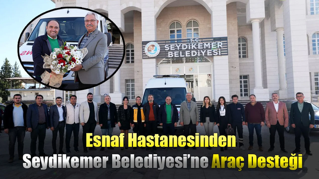 Esnaf Hastanesinden Seydikemer Belediyesi'ne Araç Desteği