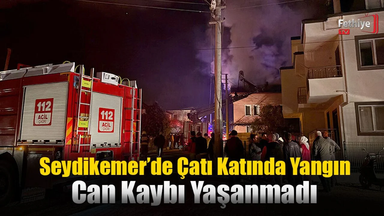 Seydikemer’de Çatı Katında Yangın
