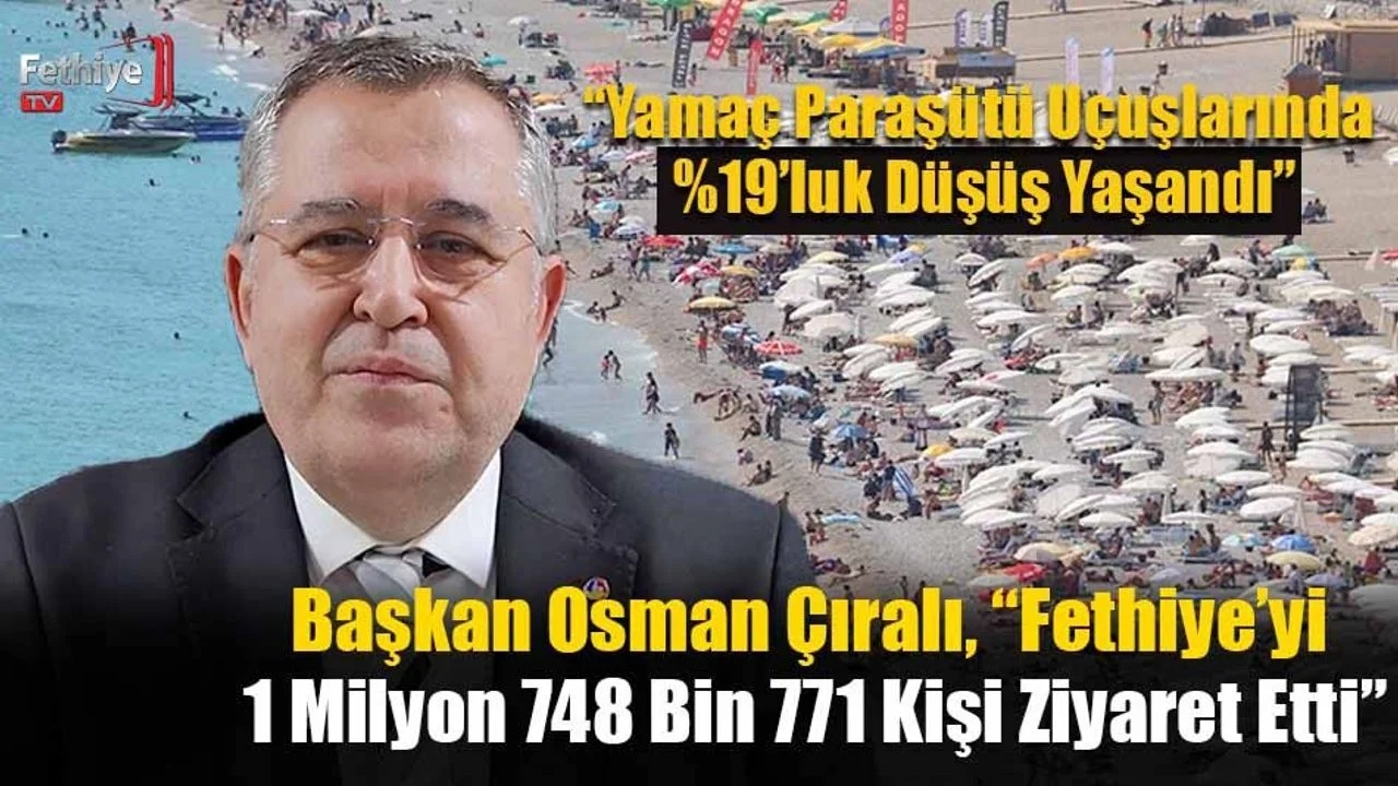 Başkan Osman Çıralı, “Fethiye’yi 1 Milyon 748 Bin 771 Kişi Ziyaret Etti”