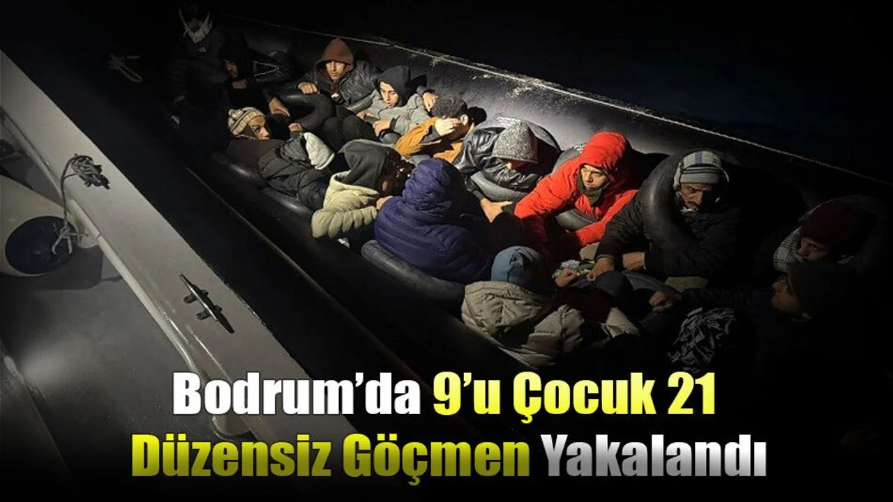 Bodrum’da 9’u Çocuk 21 Düzensiz Göçmen Yakalandı