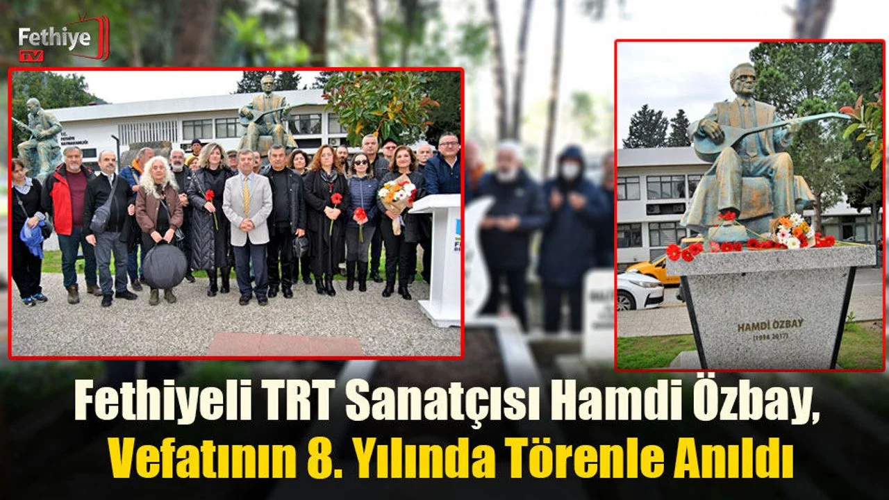 Fethiyeli TRT Sanatçısı Hamdi Özbay, Vefatının 8. Yılında Törenle Anıldı