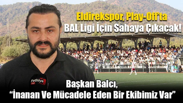 Eldirekspor, Play-Off’ta BAL Ligi İçin Sahaya Çıkacak!