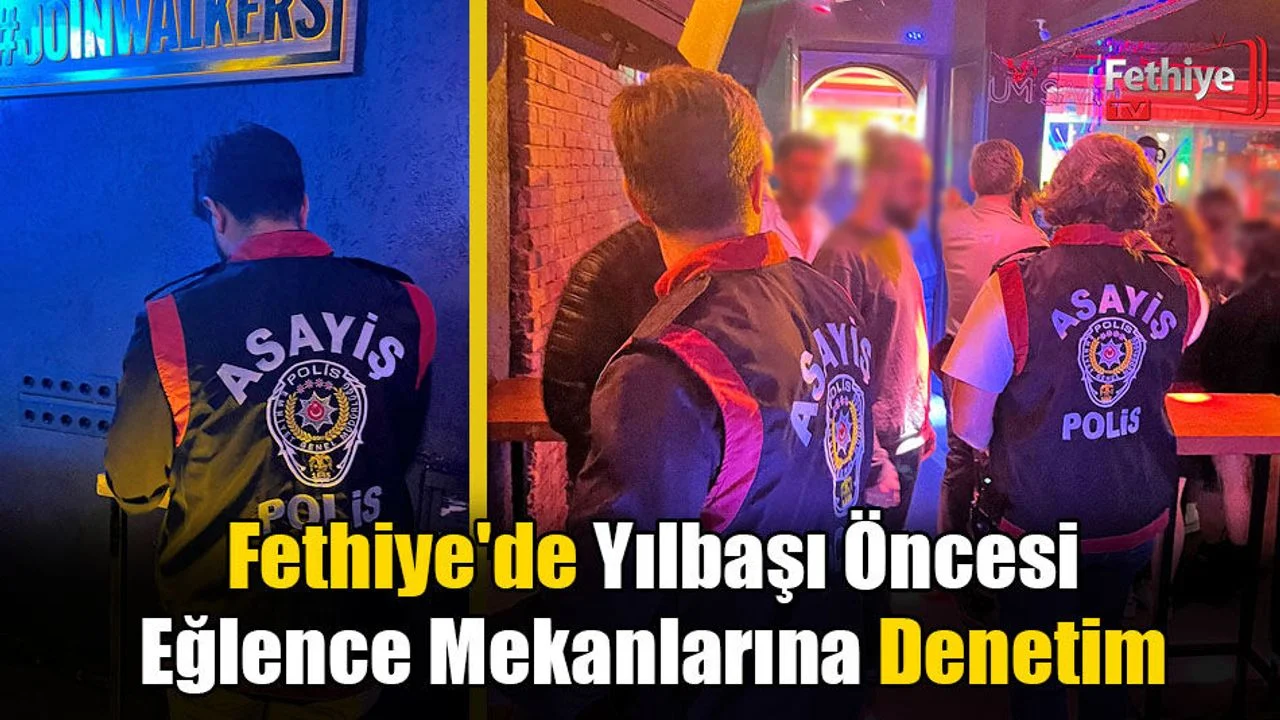 Fethiye'de Yılbaşı Öncesi Eğlence Mekanlarına Denetim