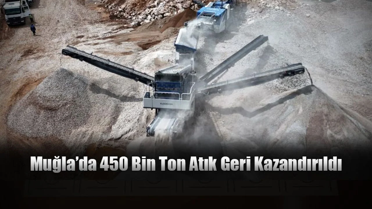 Muğla’da 450 Bin Ton Atık Geri Kazandırıldı