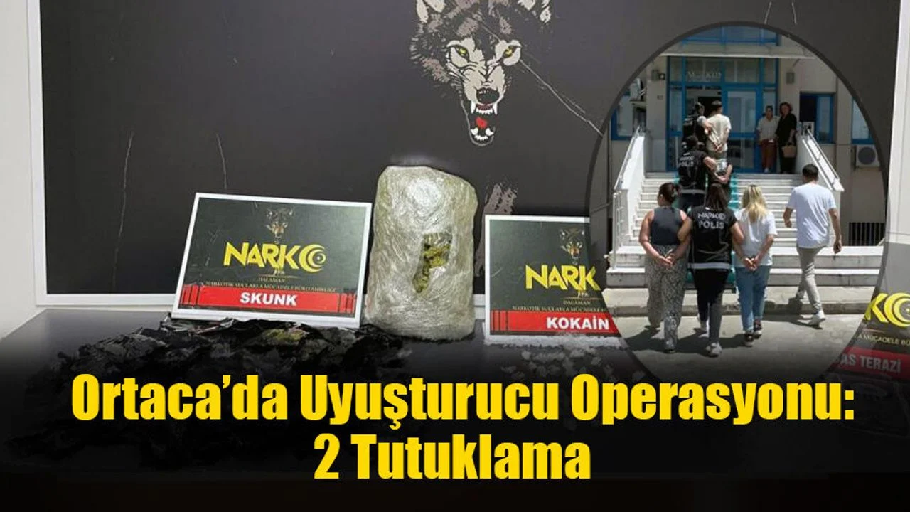 Ortaca’da Uyuşturucu Operasyonu: 2 Tutuklama
