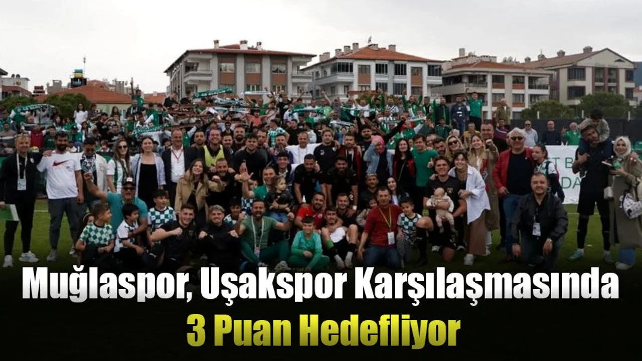 Muğlaspor, Uşakspor Karşılaşmasında 3 Puan Hedefliyor
