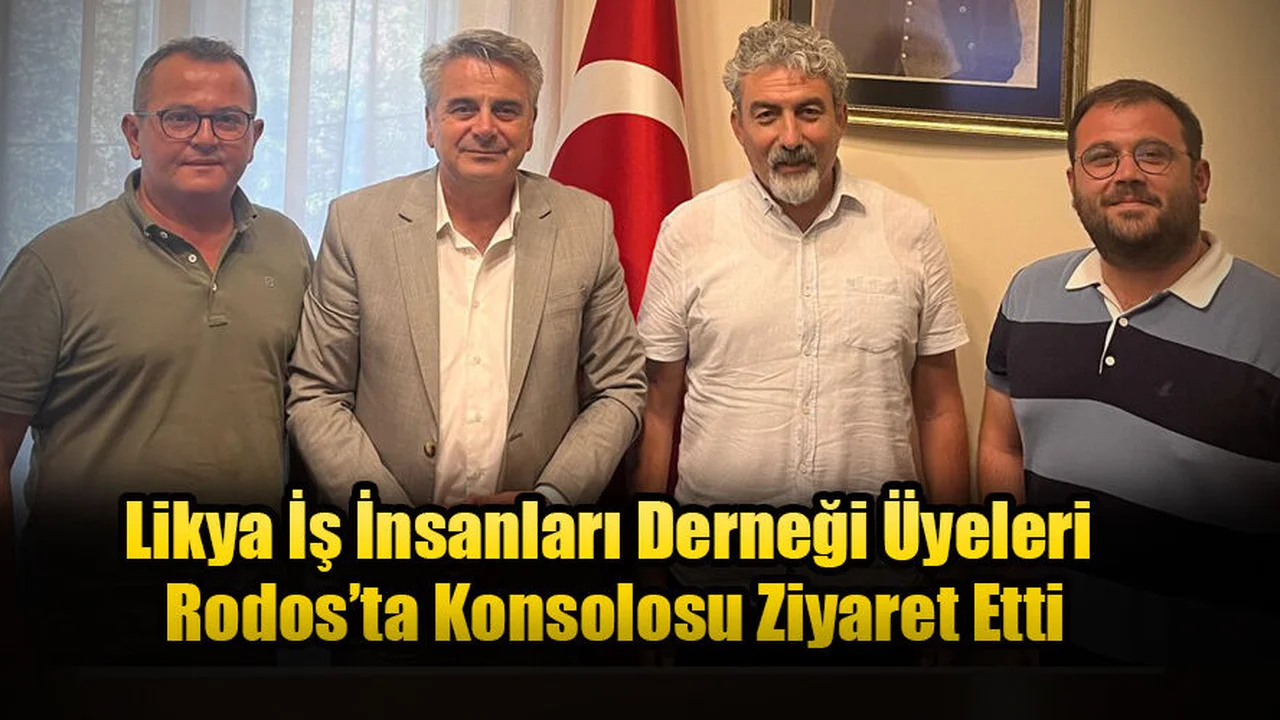Likya İş İnsanları Derneği Üyeleri Rodos’ta Konsolosu Ziyaret Etti