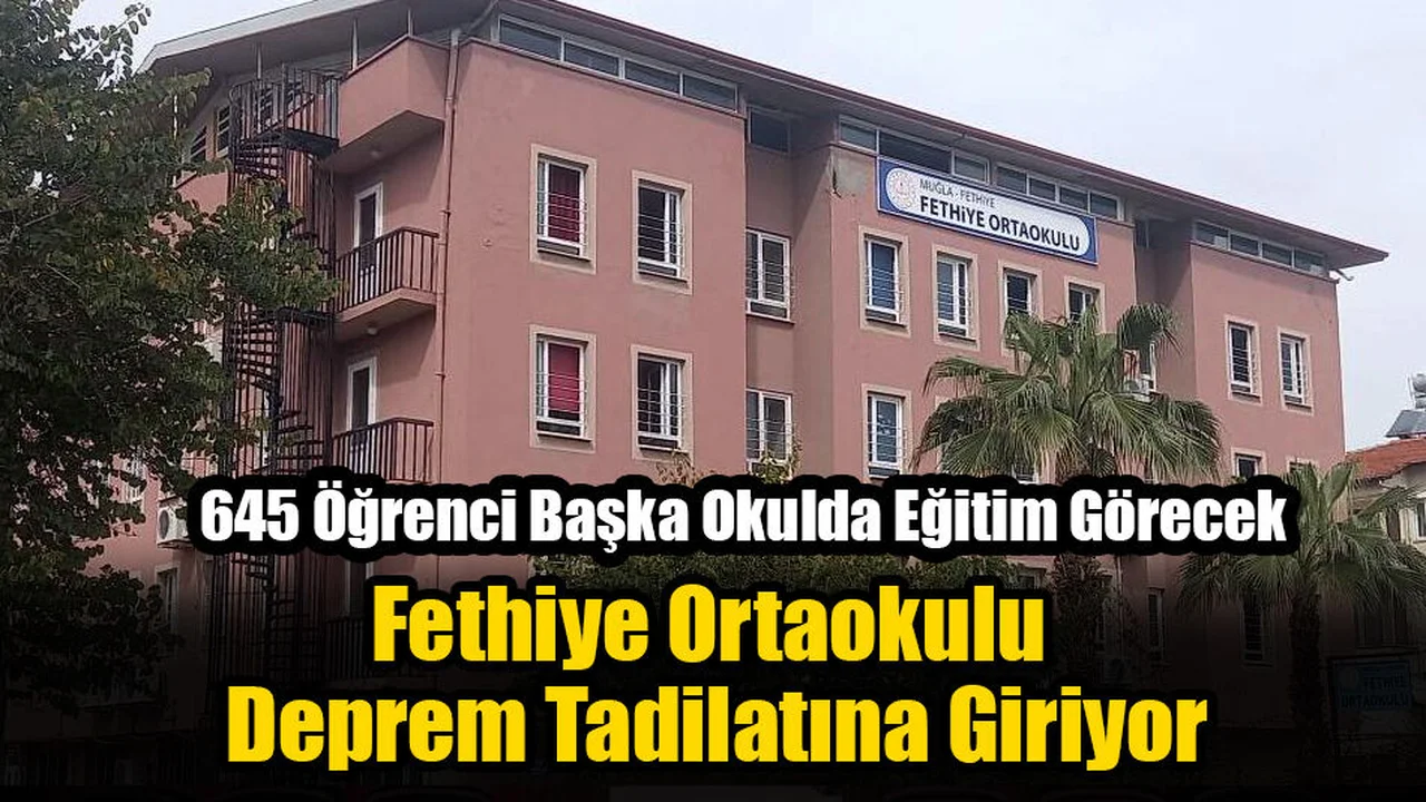 Fethiye Ortaokulu Deprem Tadilatına Giriyor