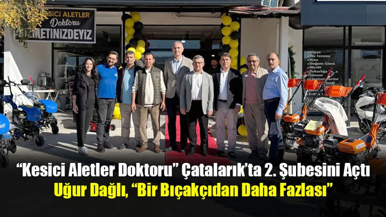 “Kesici Aletler Doktoru” Çatalarık’ta 2. Şubesini Açtı