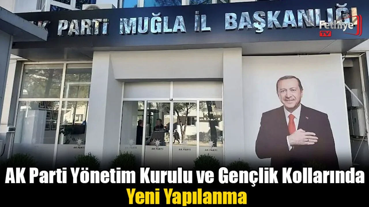 AK Parti Yönetim Kurulu ve Gençlik Kollarında Yeni Yapılanma