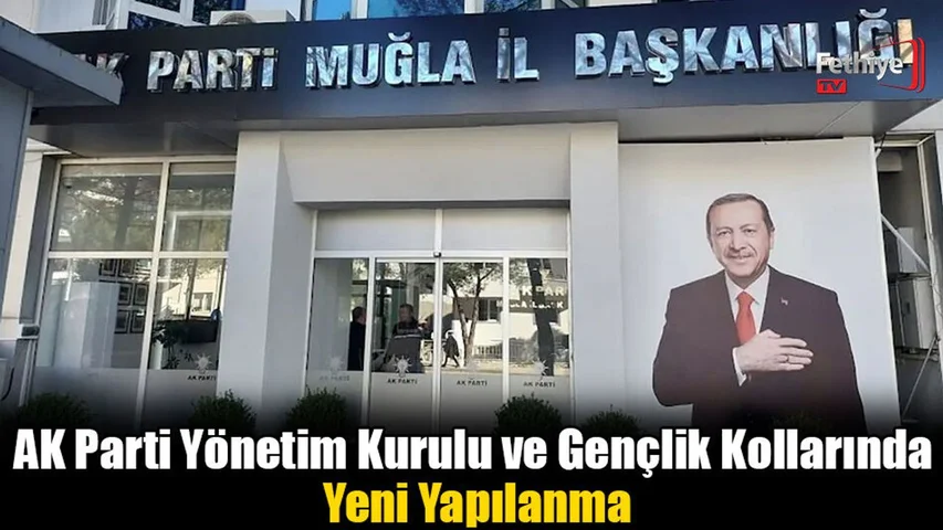 AK Parti Yönetim Kurulu ve Gençlik Kollarında Yeni Yapılanma