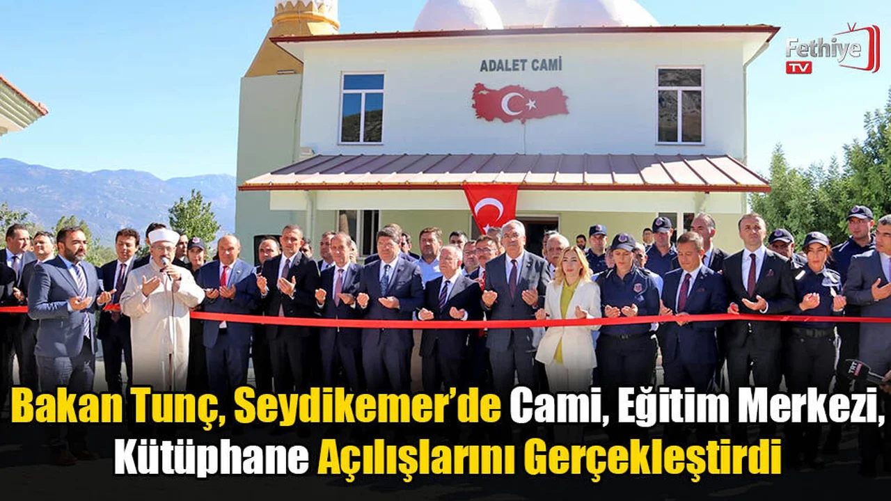 Bakan Tunç, Seydikemer’de Cami, Eğitim Merkezi ve Kütüphane Açılışlarını Gerçekleştirdi