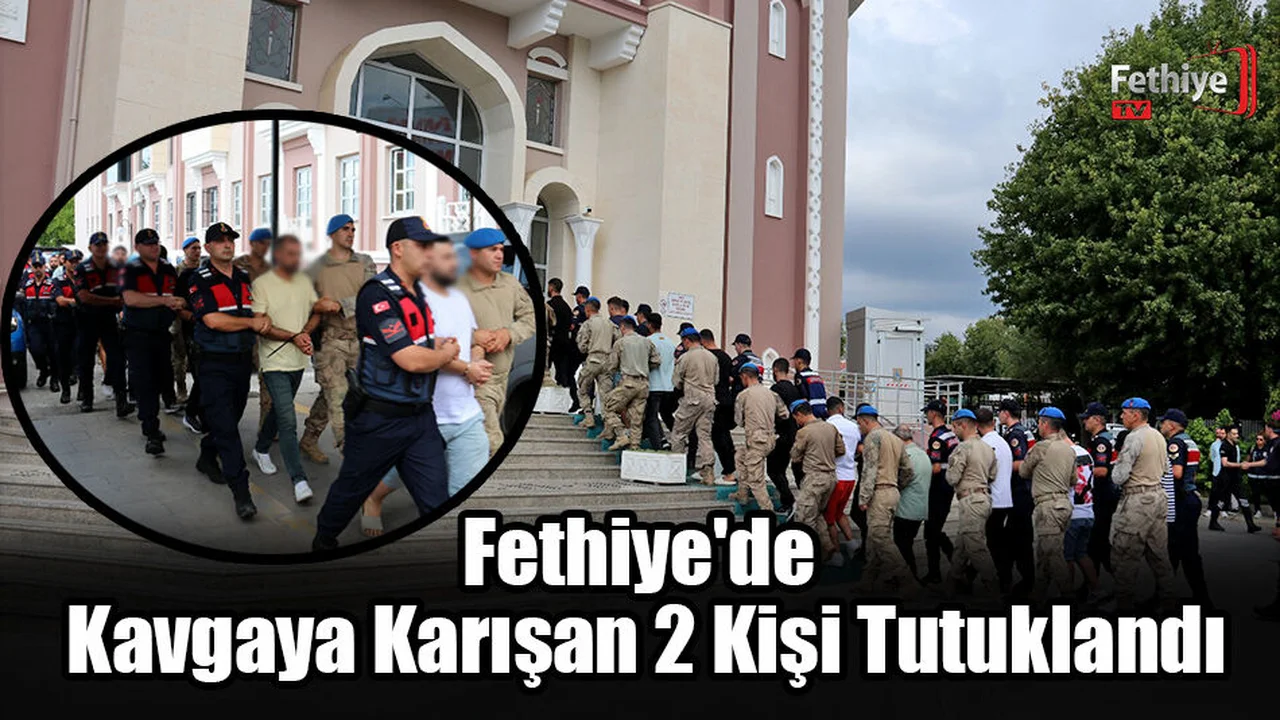 Fethiye'de Kavgaya Karışan 2 Kişi Tutuklandı